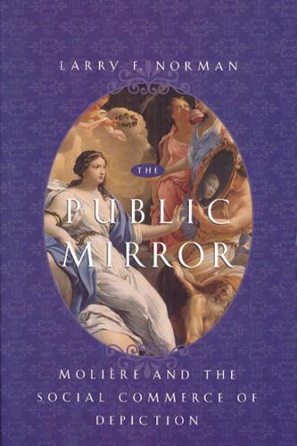 The Public Mirror: Moliere and the Social Commerce of Depiction (Hardback)