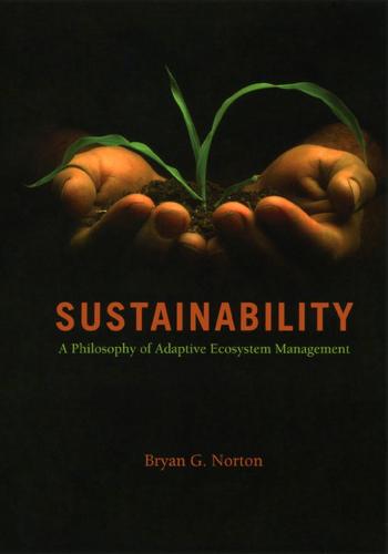 Sustainability: A Philosophy of Adaptive Ecosystem Management (Hardback)