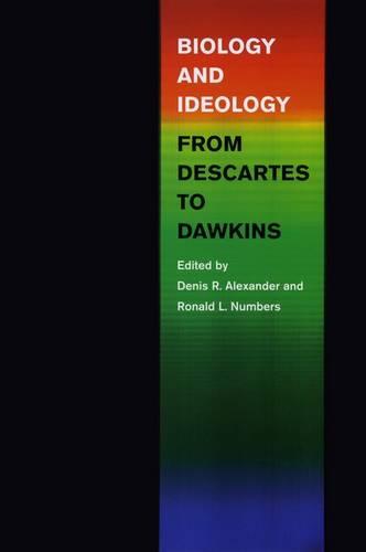 Biology and Ideology from Descartes to Dawkins (Hardback)