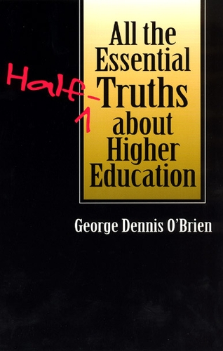 All the Essential Half-truths About Higher Education (Paperback)