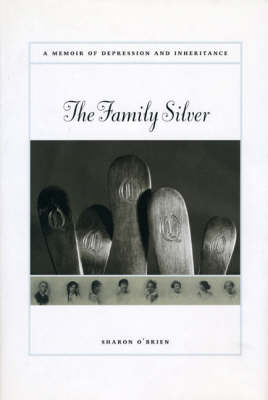 The Family Silver: A Memoir of Depression and Inheritance (Hardback)