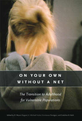 On Your Own without a Net: The Transition to Adulthood for Vulnerable Populations - John D. and Catherine T. MacArthur Foundation Series on Mental Health and Development (Hardback)