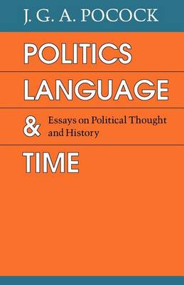 Politics, Language and Time: Essays on Political Thought and History (Paperback)