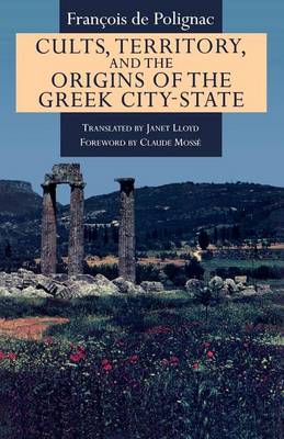 Cults, Territory and the Origin of the Greek City-State (Paperback)