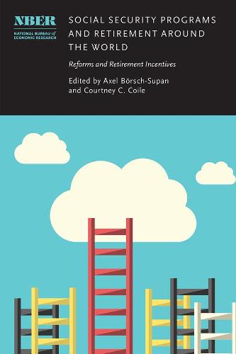 Social Security Programs and Retirement around the World: Reforms and Retirement Incentives - National Bureau of Economic Research Conference Report (Hardback)