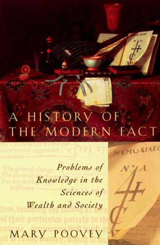 A History of the Modern Fact: Problems of Knowledge in the Sciences of Wealth and Society (Paperback)
