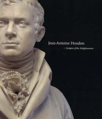 Jean-Antoine Houdon: Sculptor of the Enlightenment (Hardback)