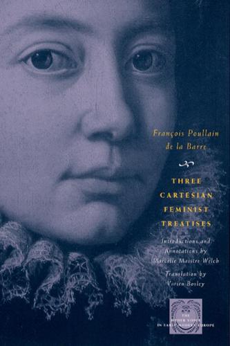 Three Cartesian Feminist Treatises - Other Voice in Early Modern Europe (Paperback)
