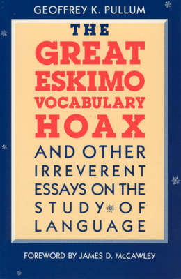 The Great Eskimo Vocabulary Hoax and Other Irreverent Essays on the Study of Language (Paperback)