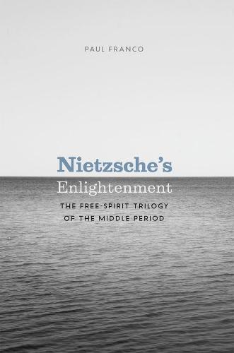 Nietzsche's Enlightenment: The Free-Spirit Trilogy of the Middle Period (Paperback)