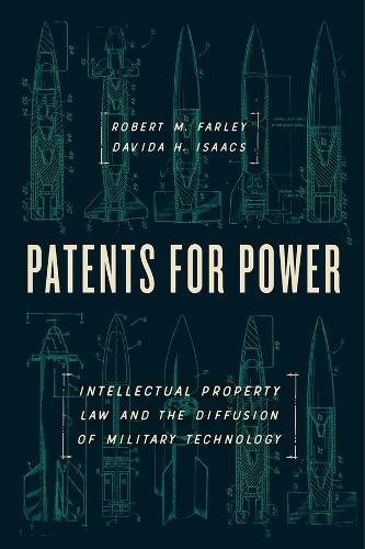 Patents for Power: Intellectual Property Law and the Diffusion of Military Technology (Hardback)