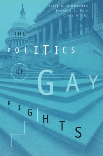 The Politics of Gay Rights - The Chicago Series on Sexuality, History, and Society (Hardback)