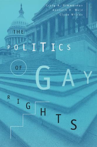 The Politics of Gay Rights - The Chicago Series on Sexuality, History, and Society (Paperback)