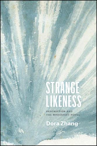 Strange Likeness: Description and the Modernist Novel - Thinking Literature (Paperback)