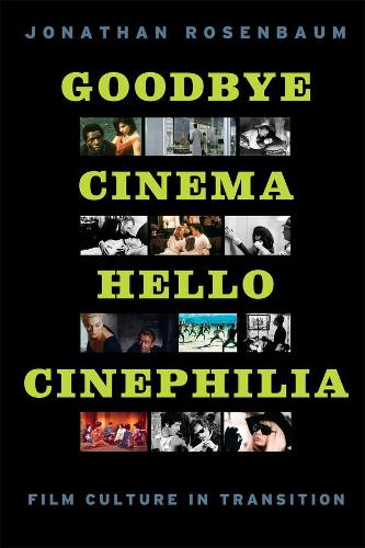 Goodbye Cinema, Hello Cinephilia: Film Culture in Transition (Paperback)