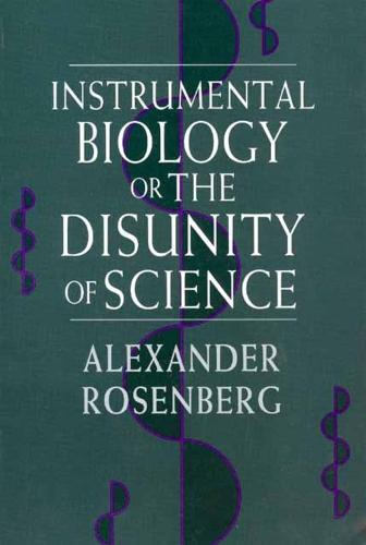 Instrumental Biology, or the Disunity of Science - Science & Its Conceptual Foundations S. (Hardback)