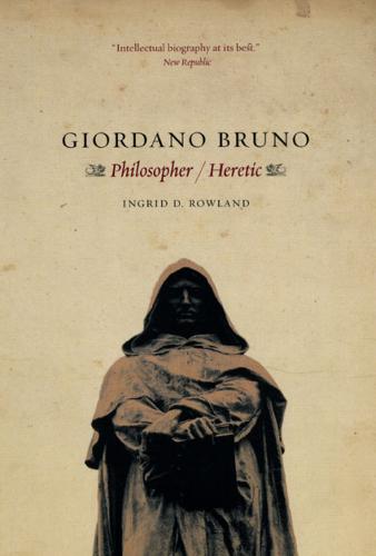 Giordano Bruno - Ingrid D. Rowland