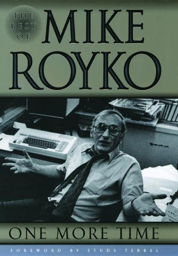 One More Time: The Best of Mike Royko (Paperback)