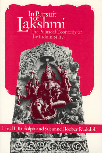 In Pursuit of Lakshmi: Political Economy of the Indian State (Paperback)