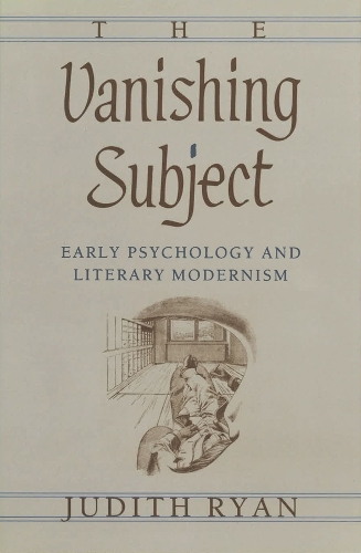The Vanishing Subject: Early Psychology and Literary Modernism (Hardback)