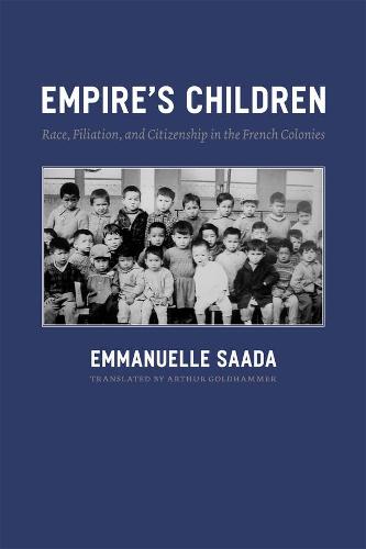 Empire's Children: Race, Filiation, and Citizenship in the French Colonies (Hardback)
