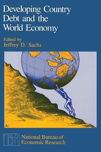 Developing Country Debt and the World Economy - NBER-Project Reports (Paperback)