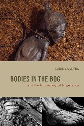 Bodies in the Bog and the Archaeological Imagination (Paperback)