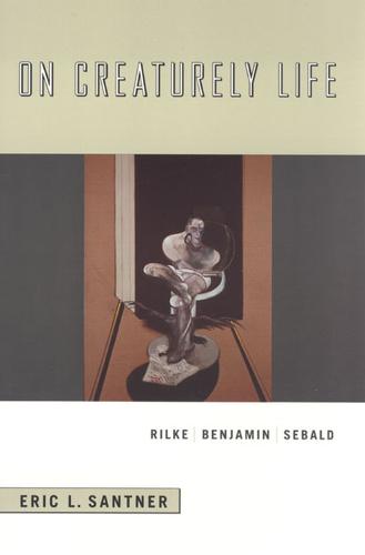 On Creaturely Life: Rilke, Benjamin, Sebard (Hardback)