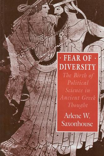 Fear of Diversity: The Birth of Political Science in Ancient Greek Thought (Paperback)