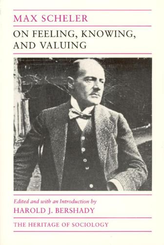 On Feeling, Knowing and Valuing: Selected Writings - Heritage of Sociology Series (Hardback)
