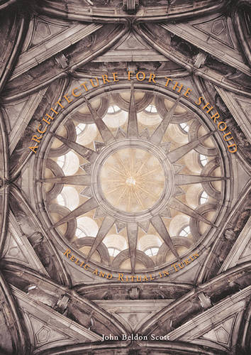 Architecture for the Shroud: Relic and Ritual in Turin (Hardback)
