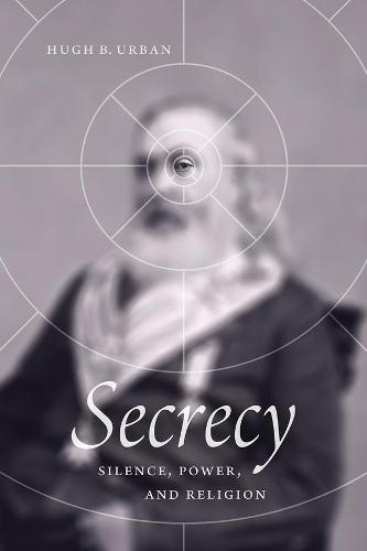 Secrecy: Silence, Power, and Religion (Paperback)