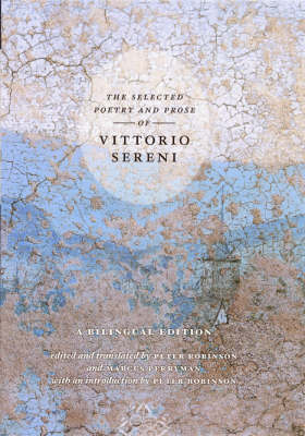 The Selected Poetry and Prose of Vittorio Sereni: A Bilingual Edition (Hardback)