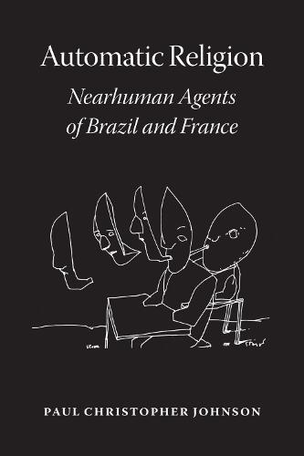 Automatic Religion: Nearhuman Agents of Brazil and France (Hardback)