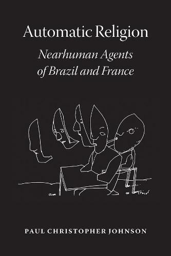 Automatic Religion: Nearhuman Agents of Brazil and France (Paperback)