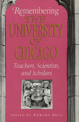 Remembering the University of Chicago - Centennial Publications of The University of Chicago Press (Hardback)
