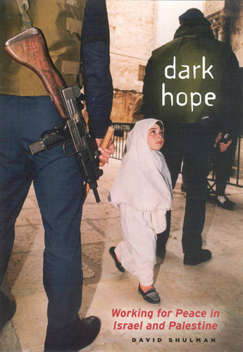 Dark Hope: Working for Peace in Israel and Palestine (Hardback)