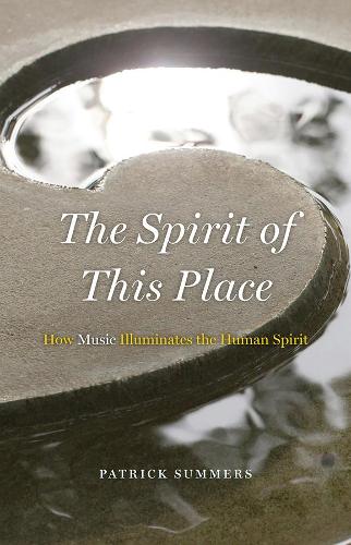 The Spirit of This Place: How Music Illuminates the Human Spirit - The Rice University Campbell Lectures (Paperback)