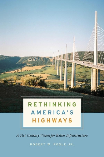 Rethinking America's Highways: A 21st-Century Vision for Better Infrastructure (Paperback)