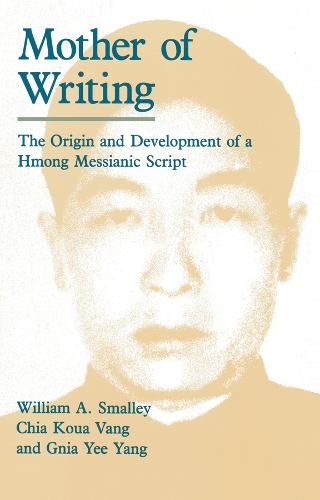 Mother of Writing: Origin and Development of a Hmong Messianic Script (Paperback)