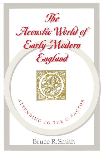 The Acoustic World of Early Modern England: Attending to the O-Factor (Paperback)