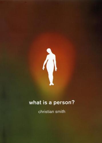 What is a Person?: Rethinking Humanity, Social Life, and the Moral Good from the Person Up (Hardback)