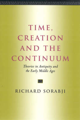 Time, Creation and the Continuum: Theories in Antiquity and the Early Middle Ages (Paperback)