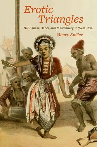 Erotic Triangles: Sundanese Dance and Masculinity in West Java - Chicago Studies in Ethnomusicology CSE (CHUP) (Hardback)