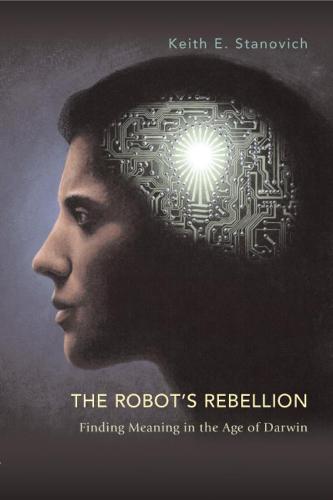 The Robot's Rebellion: Finding Meaning in the Age of Darwin (Hardback)
