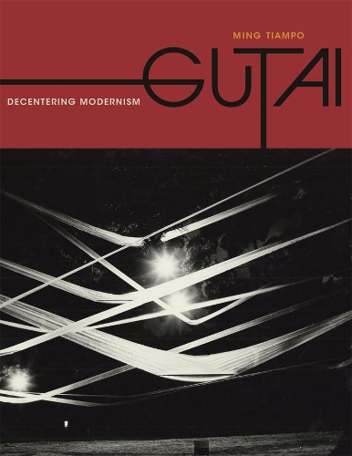 Gutai: Decentering Modernism (Paperback)