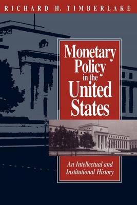Monetary Policy in the United States: An Intellectual and Institutional History (Paperback)