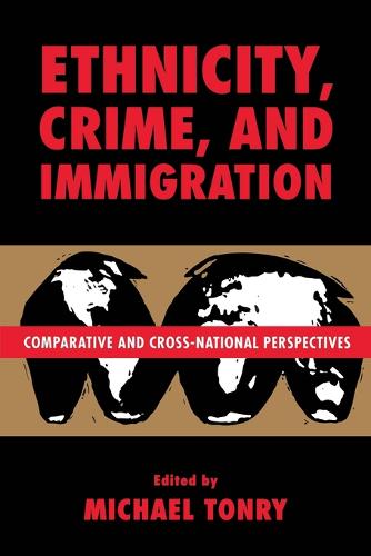 Crime and Justice, Volume 21: Comparative and Cross-National Perspectives on Ethnicity, Crime, and Immigration - Crime and Justice: A Review of Research CJ (Paperback)