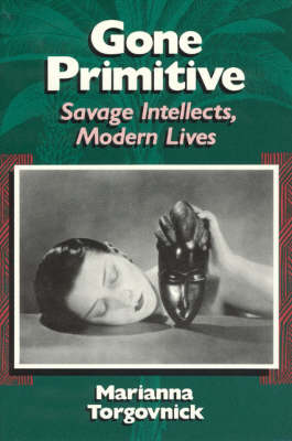 Gone Primitive - Savage Intellects, Modern Lives (Paperback)