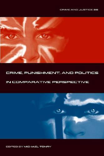 Crime and Justice: Crime, Punishment, and Politics in Comparative Perspective v. 36 - Crime and Justice: A Review of Research (Paperback)